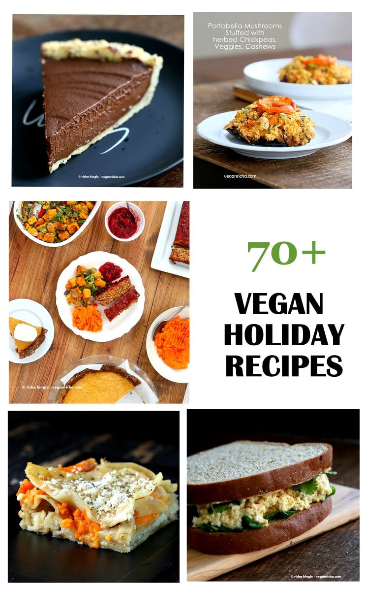 70 + Vegan Holiday Recipes | Mains, Sides, Soups, Brunch, Dessert, Appetizers and more ! VeganRicha.com #vegan #holiday #christmas #recipes