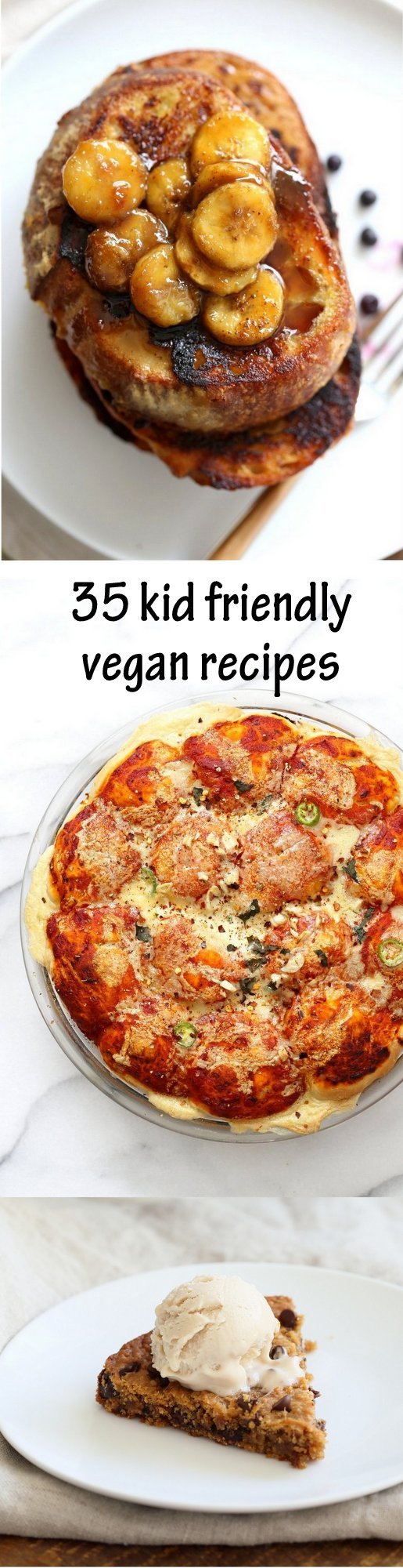 35 Vegan Kid-friendly Recipes. Meals, Breakfast, Snacks for everyone in the family. Hidden veggies, Cheesy things, Choose your own toppings!