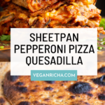 image collage of baked vegan pizza quesadilla before and after slicing, text overlay